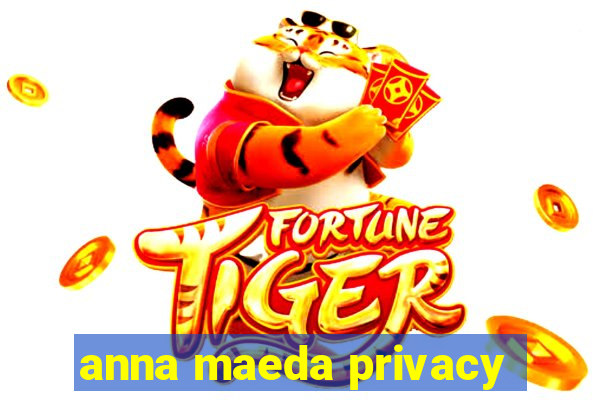 anna maeda privacy